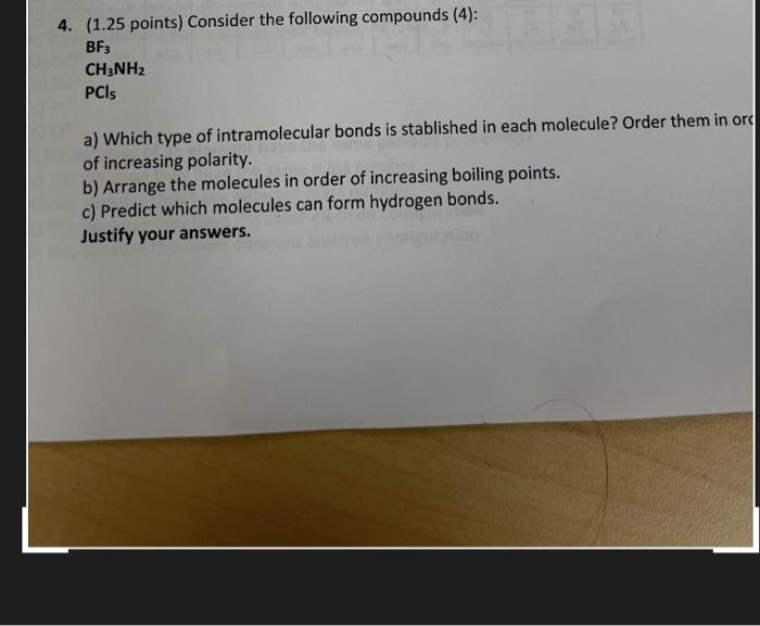 4 1 25 Points Consider The Following Compounds 4 Bf3 Ch3 Nh2 Pcl5 A Which Type Of Intramolecular Bonds Is Stab 1