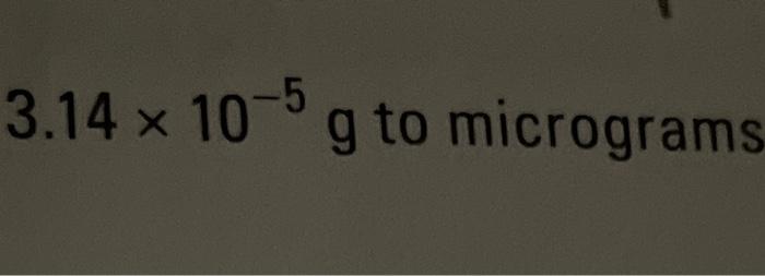 3 14 10 5 G To Micrograms 1