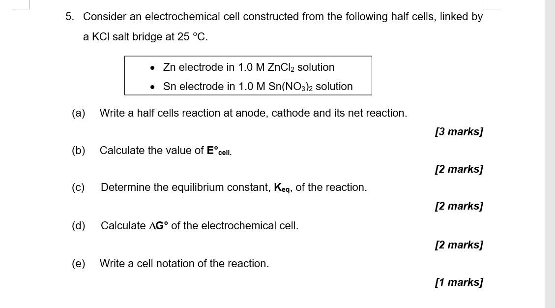 5 Consider An Electrochemical Cell Constructed From The Following Half Cells Linked By A Kcl Salt Bridge At 25 C Zn 1