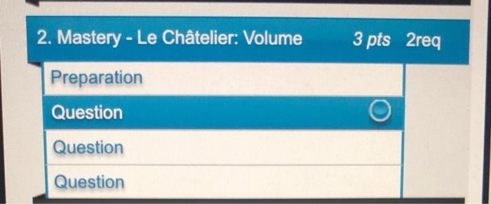 2 Mastery Le Chatelier Volume 3 Pts 2req Preparation Question Question Question Consider The Following System At Equ 1