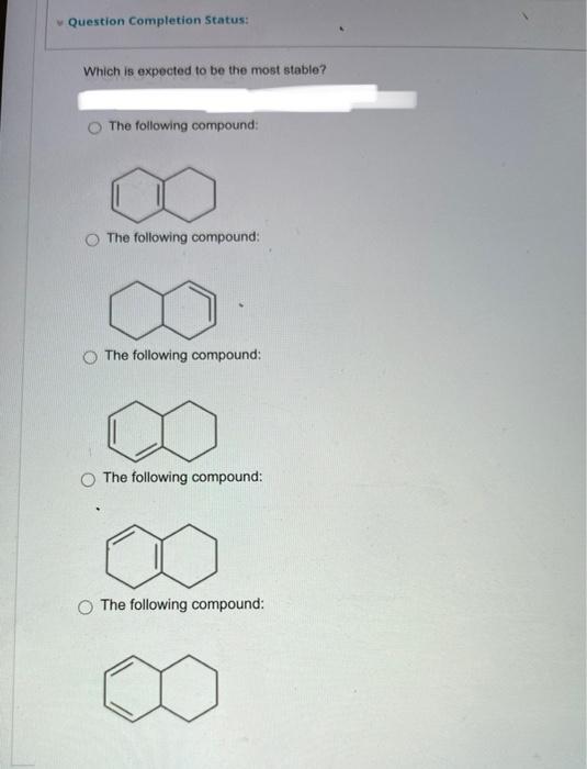 Which Is Expected To Be The Most Stable The Following Compound The Following Compound The Following Compound The Fol 1