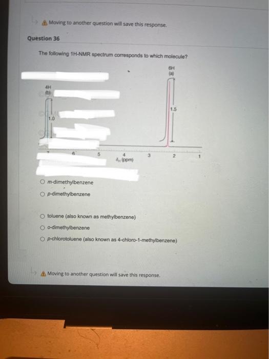 Ab Moving To Another Question Will Save This Response Uestion 36 The Following 1h Nmr Spectrum Corresponds To Which Mol 1