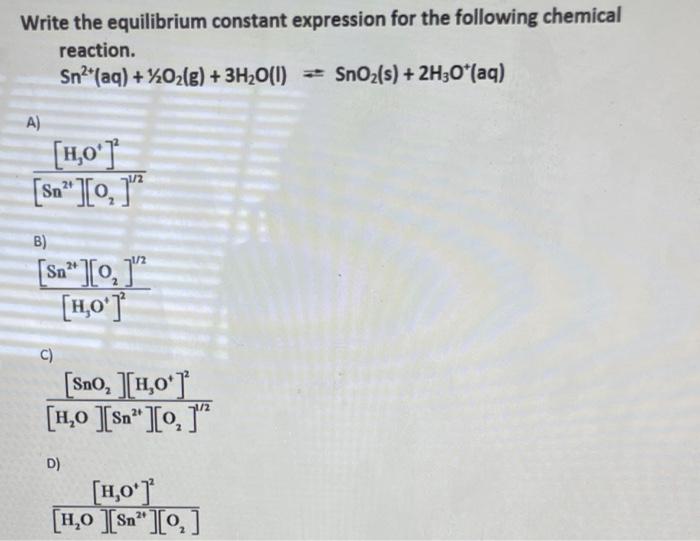 Write The Equilibrium Expression Kc For The Following Chemical Reaction Equation 2c6 H6 G 15o2 G 12co2 G 6h 2