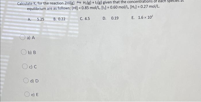 Write The Equilibrium Expression Kc For The Following Chemical Reaction Equation 2c6 H6 G 15o2 G 12co2 G 6h 5