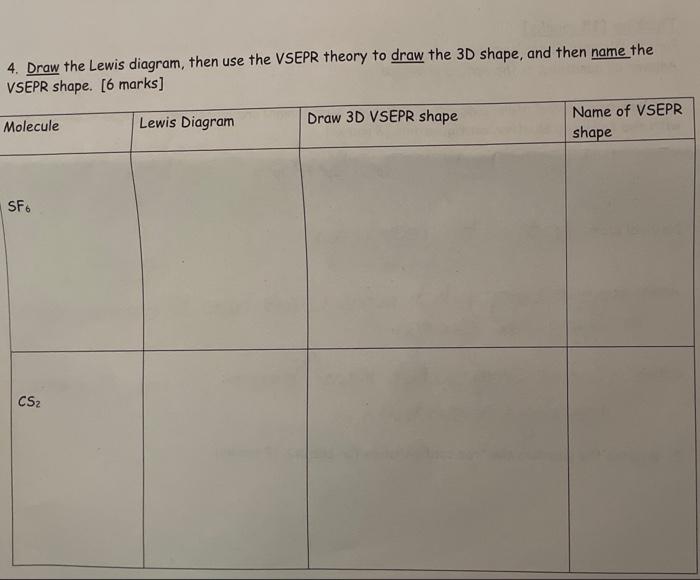 4 Draw The Lewis Diagram Then Use The Vsepr Theory To Draw The 3d Shape And Then Name The Vsepr Shape 6 Marks 1