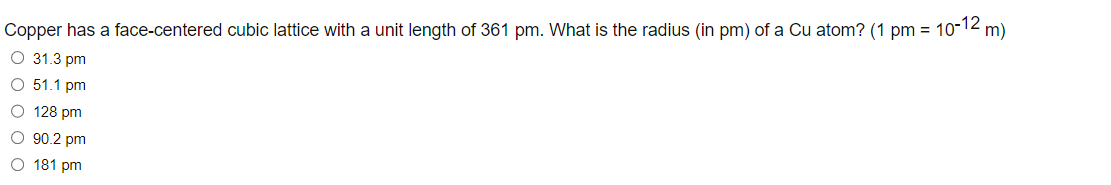 Copper Has A Face Centered Cubic Lattice With A Unit Length Of 361pm What Is The Radius In Pm Of A Cu Atom 1pm 10 1 1