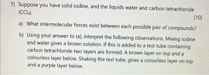 1 Suppose You Have Solid Iodine And The Liquids Water And Carbon Tetrachloride Ccl4 10 A What Intermolecular For 1