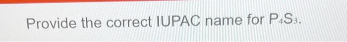 Provide The Correct Iupac Name For P4 S3 1