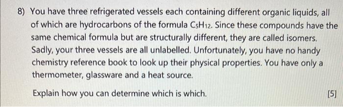 8 You Have Three Refrigerated Vessels Each Containing Different Organic Liquids All Of Which Are Hydrocarbons Of The F 1