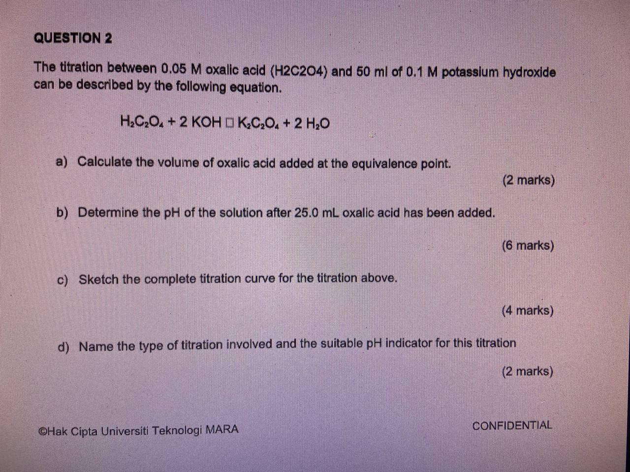Question 2 The Titration Between 0 05m Oxalic Acid H2c204 And 50ml Of 0 1m Potassium Hydroxide Can Be Described By Th 1