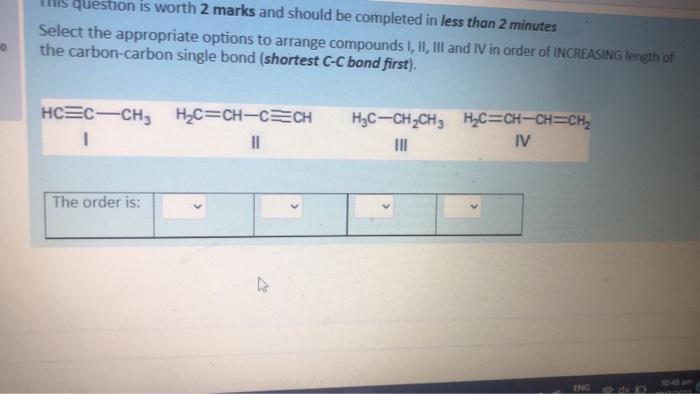 Select The Appropriate Options To Arrange Compounds 1 11 111 And In In Order Of The Carbon Carbon Single Bond Shortest 1