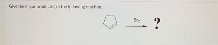 Hcl No Reaction Give The Major Product S Of The Following Reaction Current Attempt In Progress No Reaction 2
