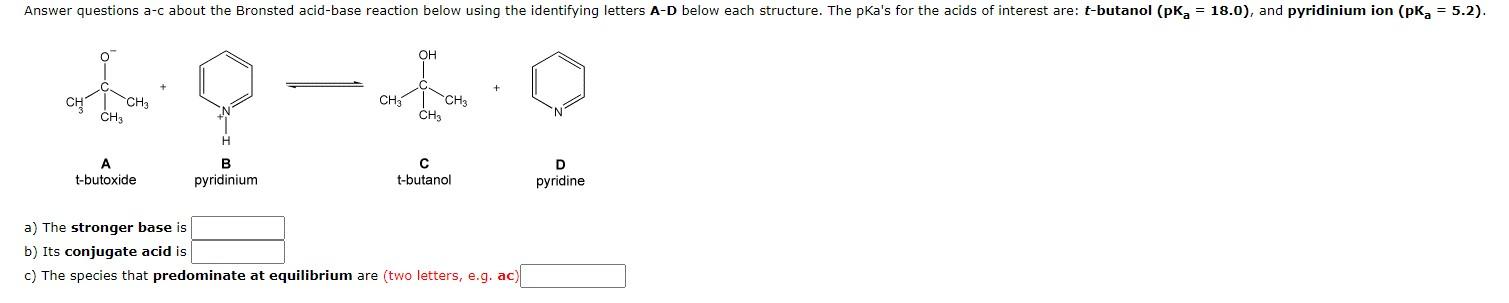 A The Stronger Base Is B Its Conjugate Acid Is C The Species That Predominate At Equilibrium Are Two Letters E G A 1