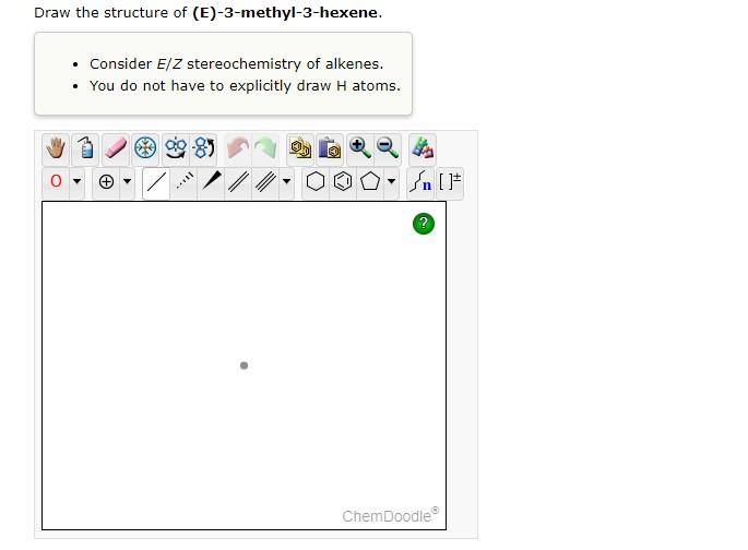 Draw The Structure Of E 3 Methyl 3 Hexene Consider E Z Stereochemistry Of Alkenes You Do Not Have To Explicitly 1
