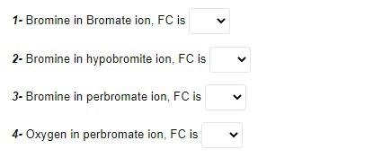 1 Bromine In Bromate Ion Fc Is 2 Bromine In Hypobromite Ion Fc Is 3 Bromine In Perbromate Ion Fc Is 4 Oxygen In P 1