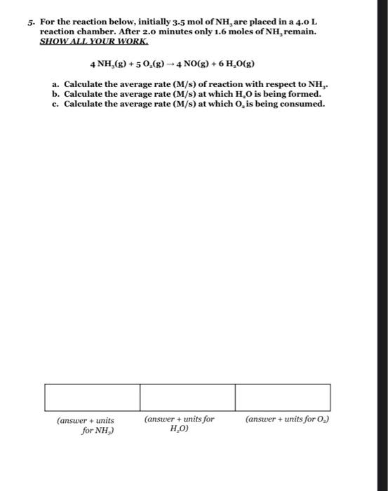 5 For The Reaction Below Initially 3 5 Molof Nh3 Are Placed In A 4 0 L Reaction Chamber After 2 O Minutes Only 1 6 M 1