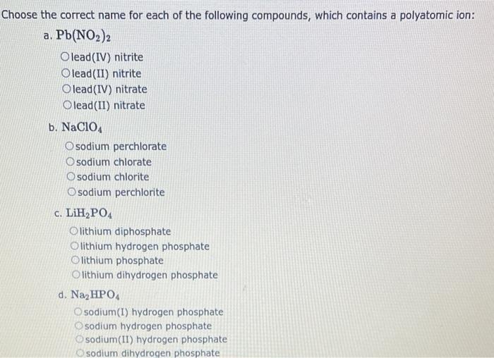 Hoose The Correct Name For Each Of The Following Compounds Which Contains A Polyatomic Ion A Pb No2 2 Lead Iv Nitr 1