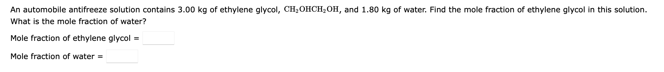 An Automobile Antifreeze Solution Contains 3 00 Kg Of Ethylene Glycol Ch2 Ohch2 Oh And 1 80 Kg Of Water Find The Mole 1
