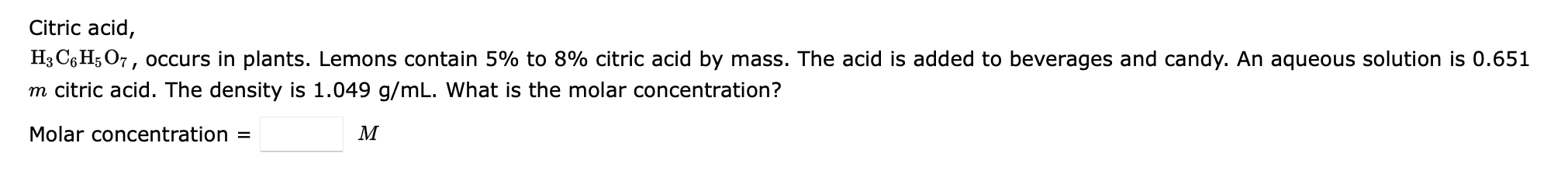 Citric Acid H3 C6 H5 O7 Occurs In Plants Lemons Contain 5 To 8 Citric Acid By Mass The Acid Is Added To Beverages 1