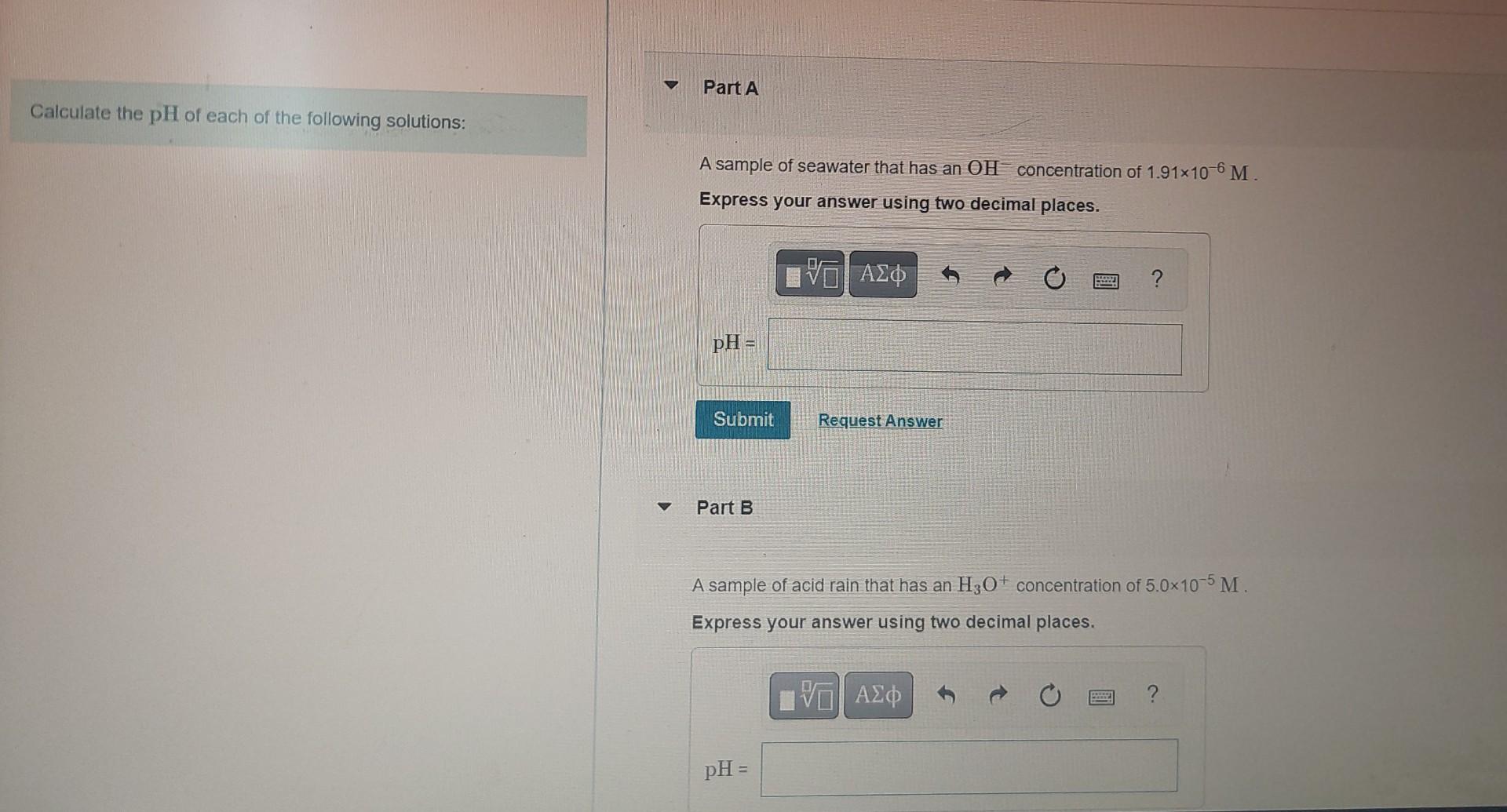 Calculate The Ph Of Each Of The Following Solutions A Sample Of Seawater That Has An Oh Concentration Of 1 91 10 6m Ex 1