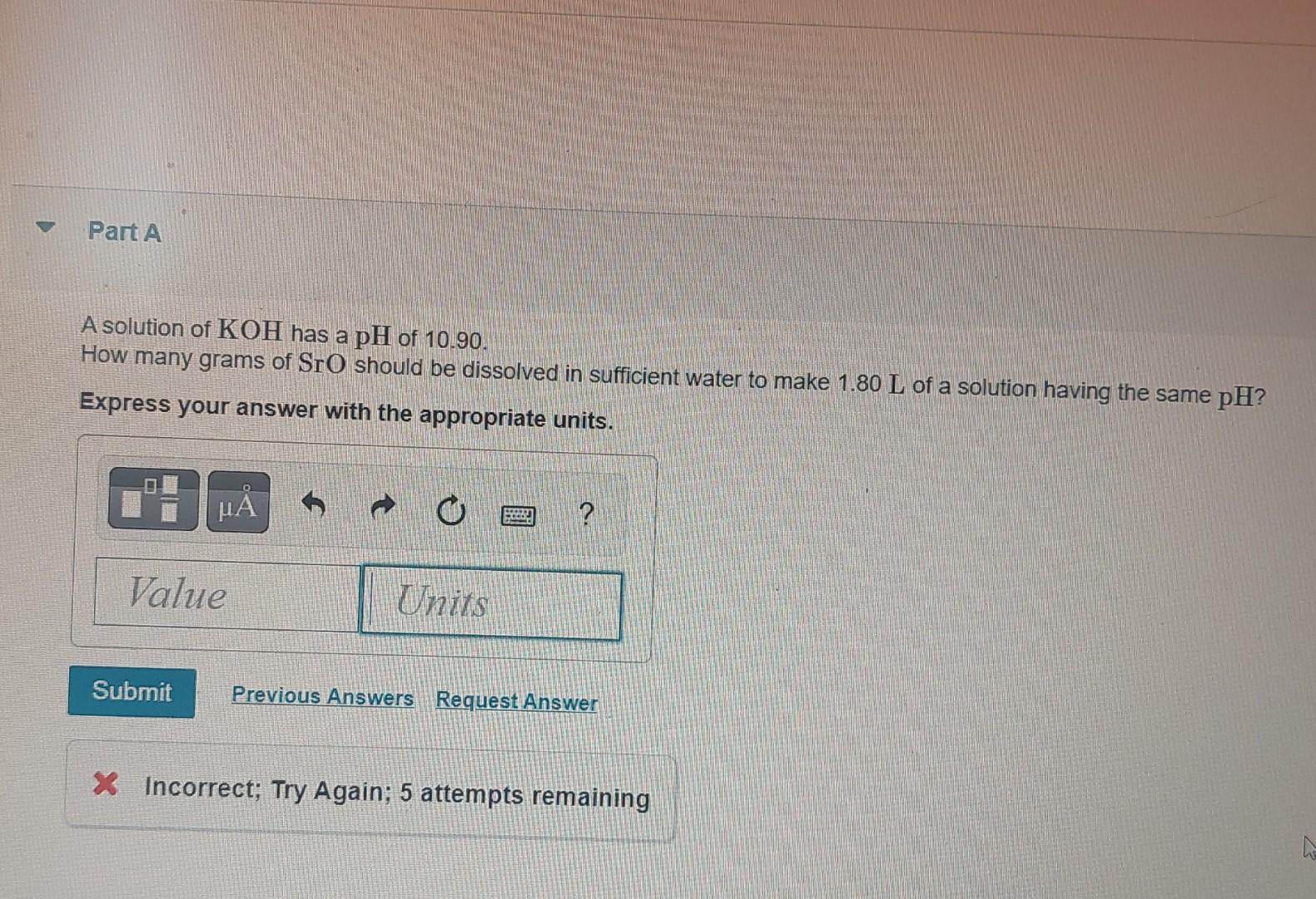 A Solution Of Koh Has A Ph Of 10 90 How Many Grams Of Sro Should Be Dissolved In Sufficient Water To Make 1 80 L Of A S 1