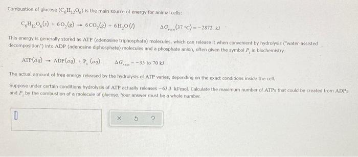 Combustion Of Glucose C6 H12 O6 Is The Main Source Of Eneray For Animal Cells C6 H12 O6 S 6o2 G 6co2 G 6h2 O 1