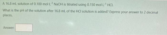 A 46 9 Ml Solution Of 0 419 Mol L 1nh3 Is Titrated Using 0 578 Mol L 1hcl What Volume Of Hcl In Ml Is Needed To Rea 3
