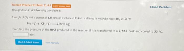 Close Problem Use Gas Laws In Stoichiometry Calculations A Sample Of Ch2 With A Pressure Of 1 31 Atm And A Volume Of 2 1