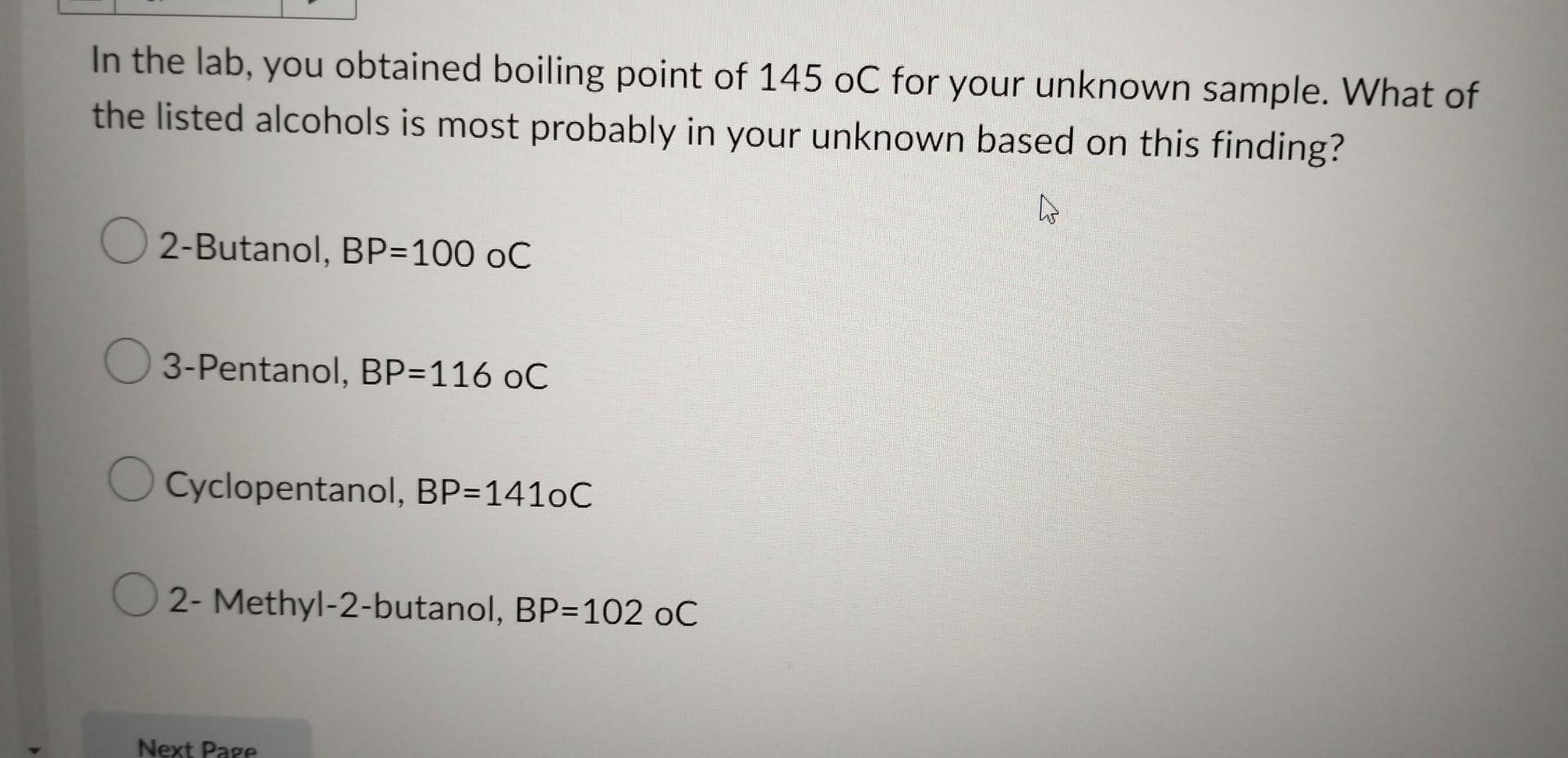 In The Lab You Obtained Boiling Point Of 145 Oc For Your Unknown Sample What Of The Listed Alcohols Is Most Probably I 1