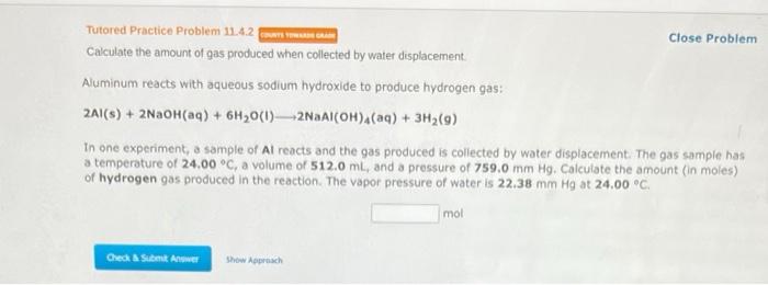 Tutored Practice Problem 11 4 2 Close Problem Calculate The Amount Of Gas Produced When Collected By Water Displacement 1