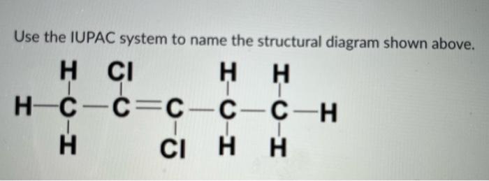 Use The Iupac System To Name The Structural Diagram Shown Above 1
