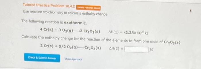Tutored Practice Problem 10 4 2 Use Reaction Stoichiometry To Calculate Enthalpy Change The Following Reaction Is Exoth 1