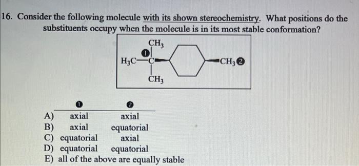 6 Consider The Following Molecule With Its Shown Stereochemistry What Positions Do The Substituents Occupy When The Mo 1