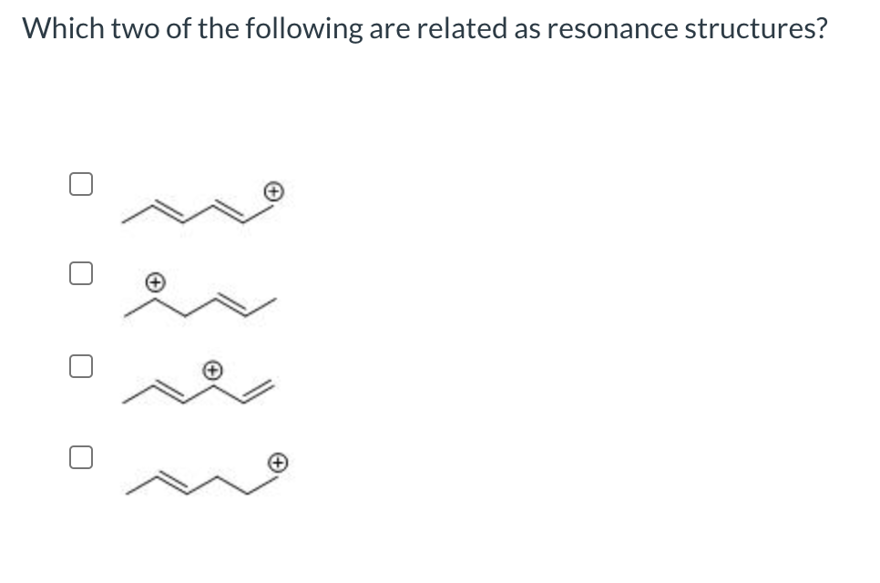 Which Two Of The Following Are Related As Resonance Structures Which Of The Following Molecules Will Feature A Delocal 1