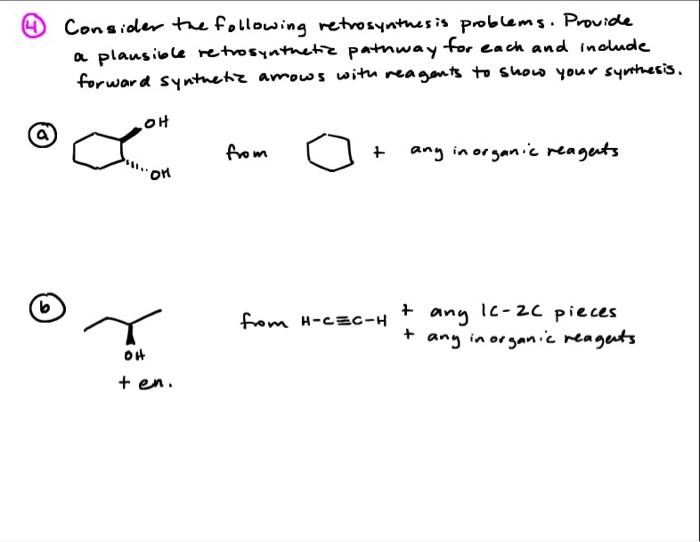 4 Consider The Following Retrosynthes Is Problems Provide A Plausible Retrosynthetic Patnway For Each And Include For 1