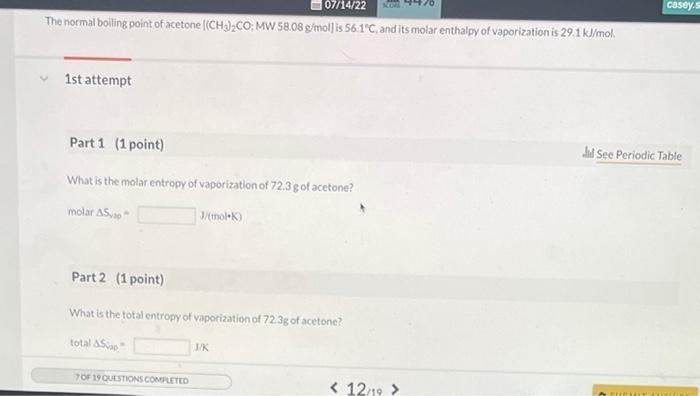 What Is The Molar Entropy Of Vaporization Of 72 3 G Of Acetone Molar 1s190 J Mol K Part 2 1 Point What Is The Tota 1