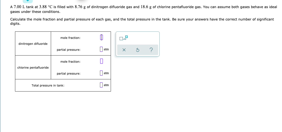 A 7 00 L Tank At 3 88 C Is Filled With 8 76 G Of Dinitrogen Difluoride Gas And 18 6 G Of Chlorine Pentafluoride Gas You 1