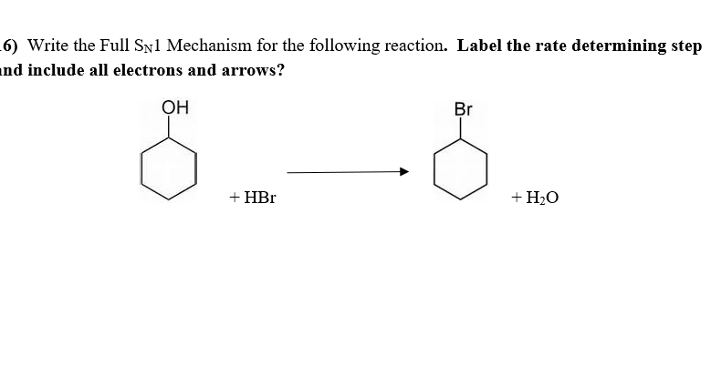 6 Write The Full Sn 1 Mechanism For The Following Reaction Label The Rate Determining Step Nd Include All Electrons An 1