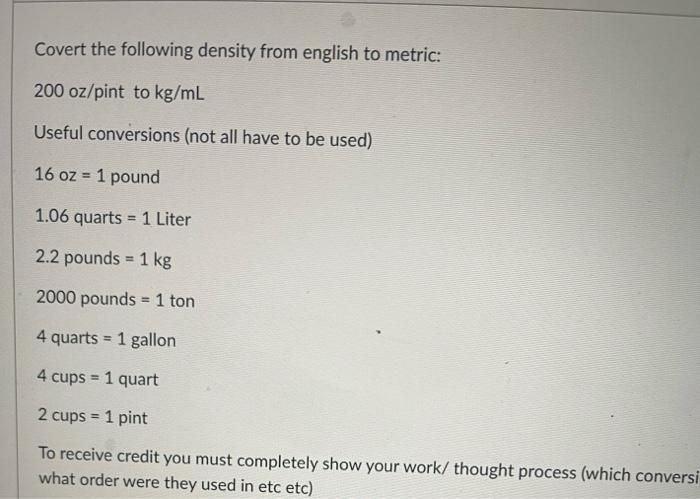 Covert The Following Density From English To Metric 200oz Pin T To Kg Ml Useful Conversions Not All Have To Be Used 1 1