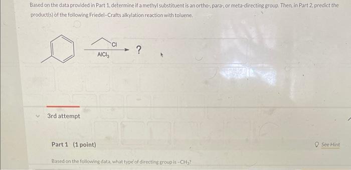 Based On The Data Provided In Part 1 Determine If A Methyl Substituent Is An Ortho Para Or Meta Directing Group Th 1