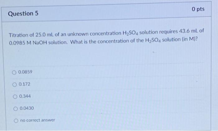 What Volume In Liters Of 0 125mh2 So4 Is Required To Neutralize A Solution Prepared By Dissolving 12 5 G Of Koh In 250 M 4