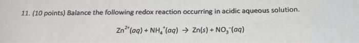 11 10 Points Balance The Following Redox Reaction Occurring In Acidic Aqueous Solution Zn Aq Nh Aq Zn S 1