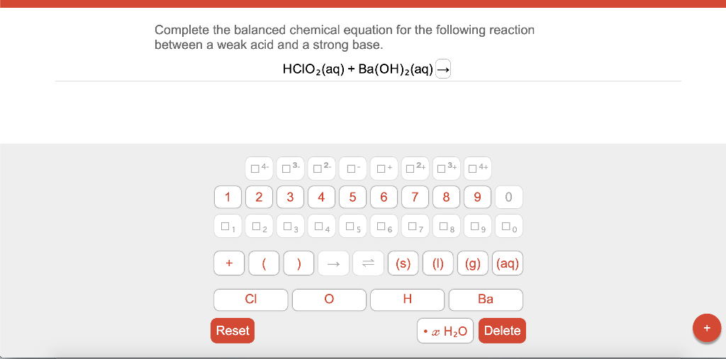 Complete The Balanced Chemical Equation For The Following Reaction Between A Weak Acid And A Strong Base Hcio2 Aq Ba 1