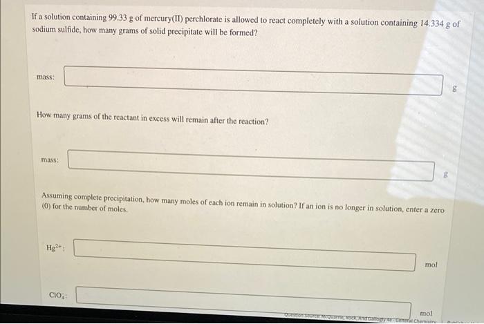 If A Solution Containing 99 33 G Of Mercury Ii Perchlorate Is Allowed To React Completely With A Solution Containing 14 1