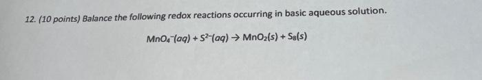 12 10 Points Balance The Following Redox Reactions Occurring In Basic Aqueous Solution Mno4 Aq 52 Aq Mno2 S 1