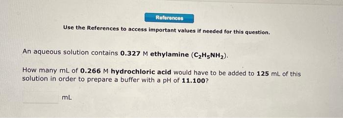 Use The References To Access Important Values If Needed For This Question An Aqueous Solution Contains 0 327m Ethylamin 1
