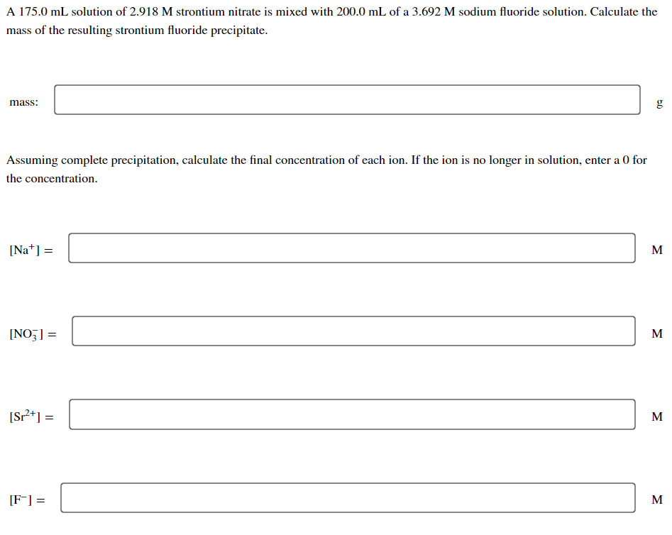 A 175 0 Ml Solution Of 2 918m Strontium Nitrate Is Mixed With 200 0 Ml Of A 3 692m Sodium Fluoride Solution Calculate T 1
