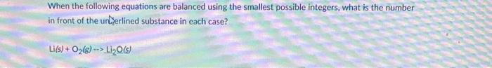 When The Following Equations Are Balanced Using The Smallest Possible Integers What Is The Number In Front Of The Urwer 1