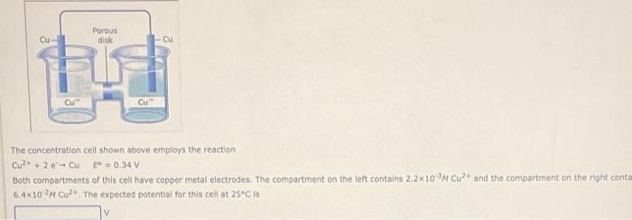 The Concentration Cell Shown Above Employs The Reaction Cu2 2ea Cuen 0 34 V Both Compartments Of This Celi Have Copper 1