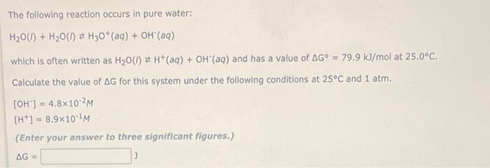 The Following Reaction Occurs In Pure Water H2 O I H2 O I H3 O Aq Oh Aq Which Is Often Written As H2 O I H Aq 1